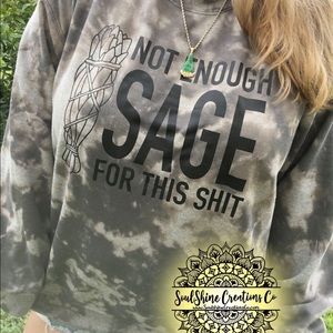 Not enough Sage for this Shit Bleached Sweater